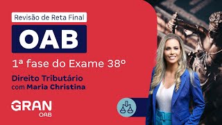 1ª Fase do 38º Exame OAB  Revisão de Reta Final  Direito Tributário [upl. by Sahcnip]