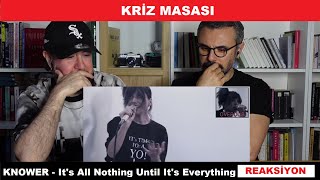 Kriz Masası vol 11 KNOWER  Its All Nothing Until Its Everything Reaksiyon [upl. by Enined660]