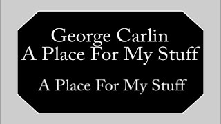 George Carlin  A Place For My Stuff [upl. by Gordy]