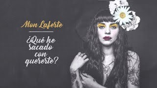 Mon Laferte  ¿Qué he sacado con quererte [upl. by Nerradal]