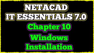 NETACAD IT Essentials 7 ✔️ Chapter 10 Windows Installation [upl. by Assisi]