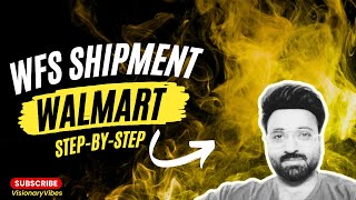 Walmart WFS Shipment Creation Process  A StepbyStep Guide [upl. by Hunter176]