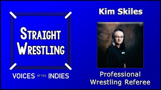 ENG Straight Wrestling Voices of the Indies feat Kim Skiles Professional Wrestling Referee [upl. by Anaicilef891]