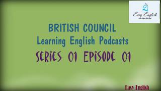 Series 01 Episode 01LearnEnglish Podcasts BRITISH COUNCIL [upl. by Murvyn633]