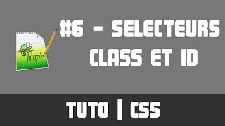 TUTO CSS  6 Sélecteurs Class et ID [upl. by Arakihc]