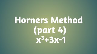 Horners Method  x³3x1  part 4 [upl. by Edna77]