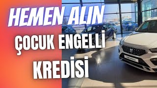 Çözger  Çocuk Engelli  Üzerinden KREDİYLE ÖTVSİZ OTOMOBİL ALIMI [upl. by Jilli]