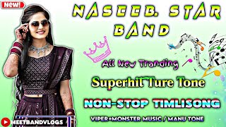 Naseeb Star Band New NonStop Ture Tone Sapata 🔥 TimliSong 202425 [upl. by Guyer814]