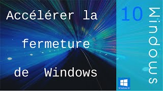 Tuto Accélérer la Fermeture de Windows 810 [upl. by Nauqed842]