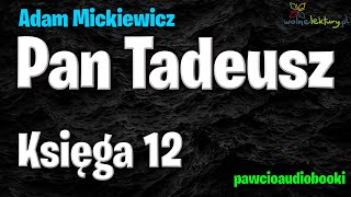 Pan Tadeusz  Księga 12  Adam Mickiewicz  Audiobook za darmo  pawcioaudiobooki [upl. by Nuy88]