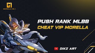 PUSH RANK PAKAI CHEAT VIP ANTI BANNED  VIP MORELLA ML  DIKZ ART [upl. by Richmound]