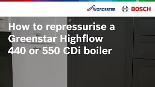 How to repressurise a Greenstar Highflow 440 or 550 CDi boiler  Worcester Bosch [upl. by Metsky35]