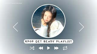 kpop get ready playlist ♡ [upl. by Airitac]