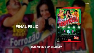 Final Feliz  DVD Forrozão Tropykália Ao Vivo em BelémPA 2008 [upl. by Lazaro]