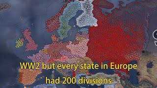 WW2 but every state in Europe had 200 divisions  Hoi4 Timelapse [upl. by Beverie176]