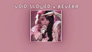 Void  Melanie Martinez slowed  reverb [upl. by Ananna]