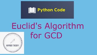 Euclids algorithm for GCD with Python Implementation Euclids Division AlgorithmNumber Theory [upl. by Aivitnahs377]