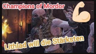 🔥Champions of Mordor🔥 Lithlad will die Stärksten🗿💪🏻 Schatten des Krieges [upl. by Langdon331]