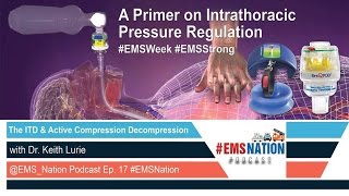 EMSNation Ep 17 A Primer on Intrathoracic Pressure Regulation with Dr Keith Lurie [upl. by Goebel]