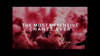 The Most Offensive Chants In English Football History wLyrics [upl. by Hanauq]