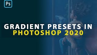 How to Use Gradient Presets in Photoshop 2020 [upl. by Keiko]