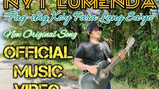 Nyt Lumenda New Original Song quotPAGIBIG KOY PARA LANG SAYOquot  Official Music Video [upl. by Ycniuq]