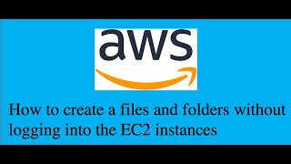 How to CreateDelete files and folders without logging into an EC2 instances in AWS [upl. by Yatnwahs49]