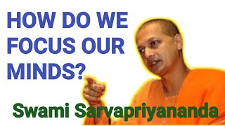 HOW DO WE FOCUS OUR MINDS Swami Sarvapriyananda explains motivated [upl. by Kirima]