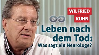 Leben nach dem Tod Was sagt ein Neurologe  Wilfried Kuhn im Gespräch [upl. by Zildjian]