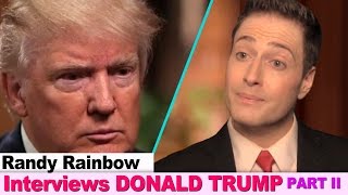 Randy Rainbow Interviews DONALD TRUMP Part II [upl. by Keeler]