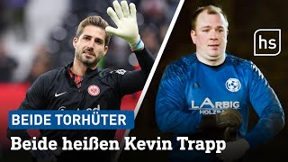 Der Kevin Trapp aus der Kreisliga und sein Namensvetter bei der Eintracht  hessenschau [upl. by Kiyoshi731]