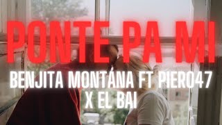 PONTE PA MI  BENJITA MONTANA FT El BAI X PIERO 47 LETRA [upl. by Athalla]