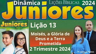 EBD Lição 13 Juniores  Moisés a Glória de Deus e a Terra Prometida  EBD 2 Trimestre 2024 [upl. by Emerald]