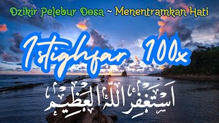 Dzikir Istighfar 100X 💫 أستغفر الله العظيم Dzikir Pelebur Dosa [upl. by Idelson178]