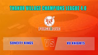 SUNCITY KINGS VS VU KNIGHTS  THAKUR VILLAGE CHAMPIONS LEAGUE 40  Turf 2 [upl. by Kenn]