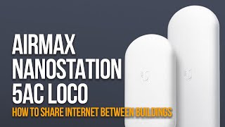 HOW TO SHARE INTERNET BETWEEN BUILDINGS  Airmax Nanostation 5AC Loco  Ubiquiti [upl. by Ssitruc]