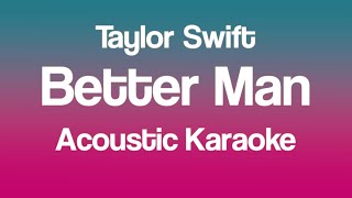 Taylor Swift  Better Man Acoustic Karaoke [upl. by Nnaxor383]