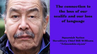 SN Hereditary Chief Bill Williams “Telàsemkinsiyamquot shares our loss of Sealife and our language [upl. by Eirrotal]