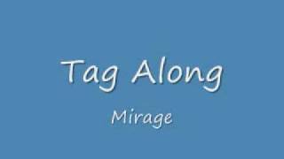 Tag Along  Mirage [upl. by Nocaed]