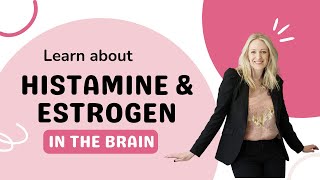 Learn about Histamine amp estrogen in the brain [upl. by Michaele]