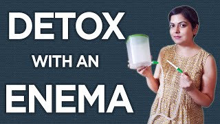 How To Do Enema To Detox Your Body  Detox With An Enema  Priyanka N Jain healthylifestyle [upl. by Brabazon]