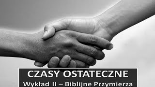 02 Czasy Ostateczne  Biblijne Przymierza [upl. by Inalel]