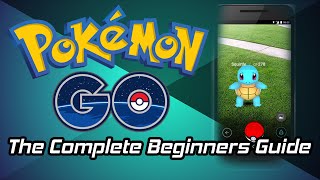 The Complete Beginners Guide To Pokemon Go Everything To Know [upl. by Landing]