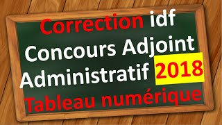 Concours Adjoint Administratif  Correction tableau numérique cig idf session 2018 [upl. by Adnaw147]