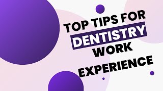 Top Tips for Dentistry Work Experience [upl. by Tilden]