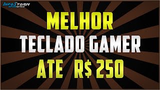 Teclados Gamer até R250  Melhores opções de compra [upl. by Sherwynd]