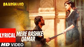 quotMere Rashke Qamarquot Song With Lyrics  Baadshaho  Ajay Devgn Ileana Nusrat amp Rahat Fateh Ali Khan [upl. by Shaughnessy]