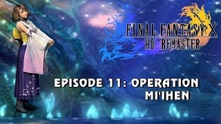 Final Fantasy X HD RemasterEpisode 11 Operation Miihen [upl. by Ecienaj]