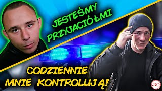 POLICJA mnie CODZIENNIE KONTROLUJE Jesteśmy PRZYJACIÓŁMI [upl. by Latoya]