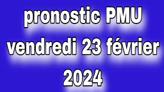 vendredi 23 février 2024  pronostic PMU [upl. by Ticknor296]